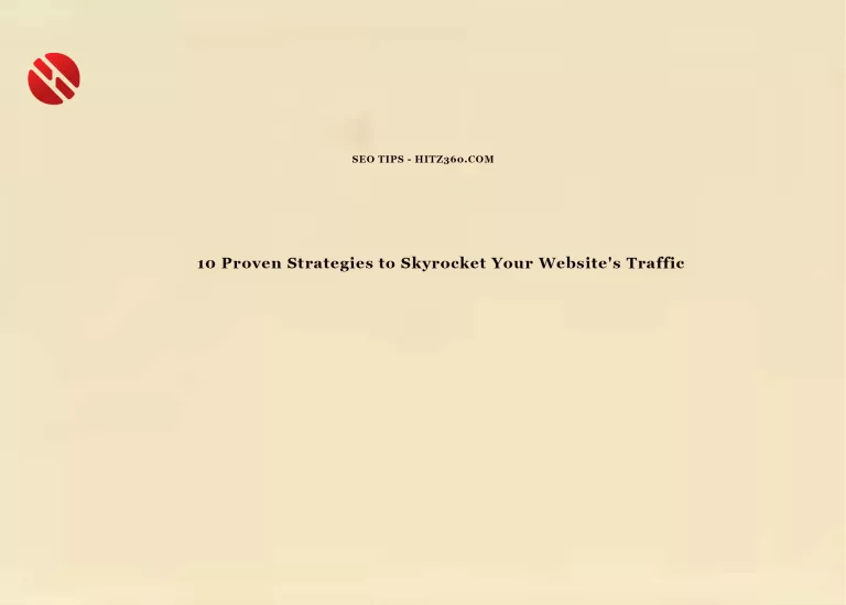 10 Proven Strategies to Skyrocket Your Website’s Traffic 10 Proven Strategies to Skyrocket Your Website's Traffic