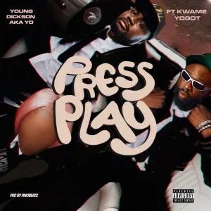 Young Dickson AKA YD – Press Play Ft. Kwame Yogot