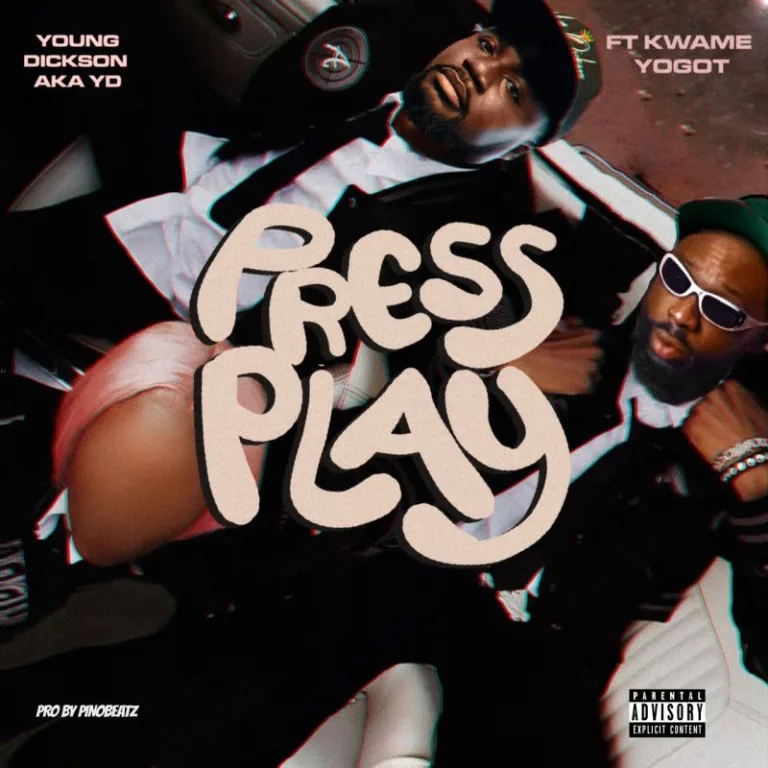Young Dickson AKA YD – Press Play Ft. Kwame Yogot Young Dickson AKA YD – Press Play Ft. Kwame Yogot