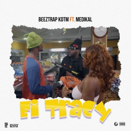 Beeztrap KOTM – Ei Tracy Ft. Medikal