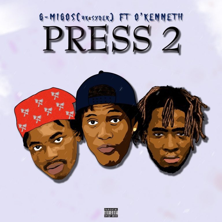 G-Migos – Press 2 Ft. O’Kenneth The heads of G-Migos and O’Kenneth with the song title “Press 2” written in black on a white background.
