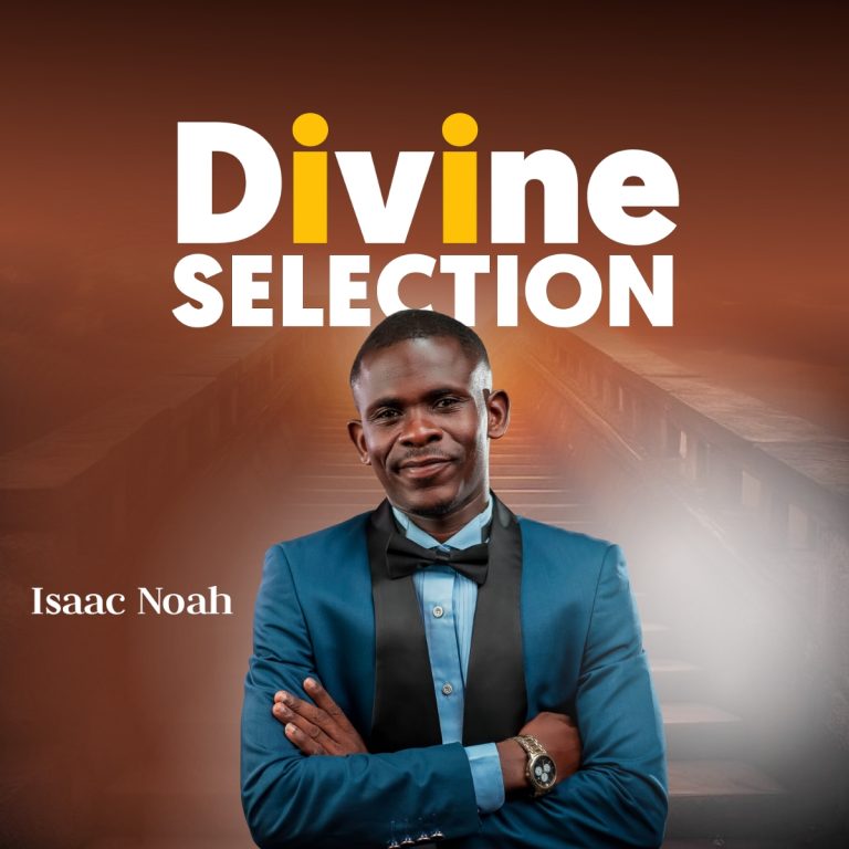 Cover art for Isaac Noah’s gospel song "Divine Selection," produced by Highly Spiritual Music, featuring a spiritual and uplifting design.