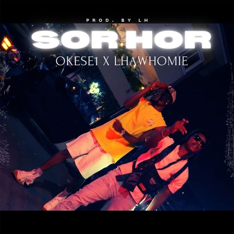 ARTWORK: Okese1 – Sorhor Ft. Lhawhomie