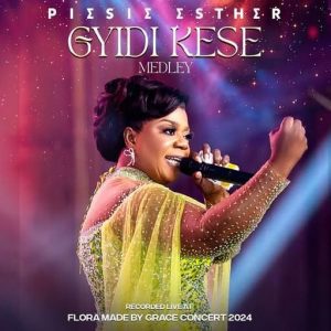 Piesie Esther – Gyidi Kese (Medley)