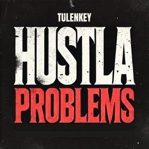 Tulenkey &ndash; Hustla Problems