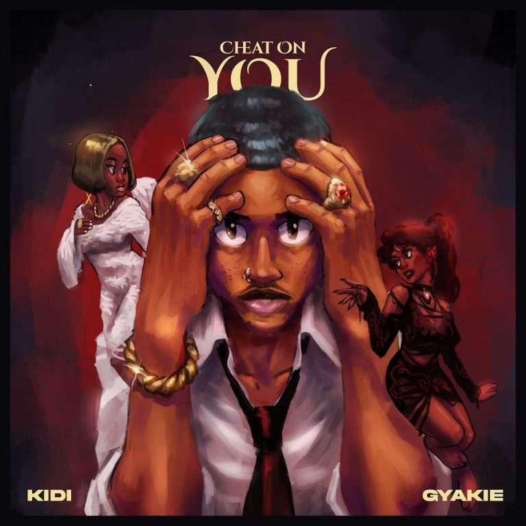 KiDi – Cheat On You Ft. Gyakie ARTWORK: KiDi – Cheat On You Ft. Gyakie