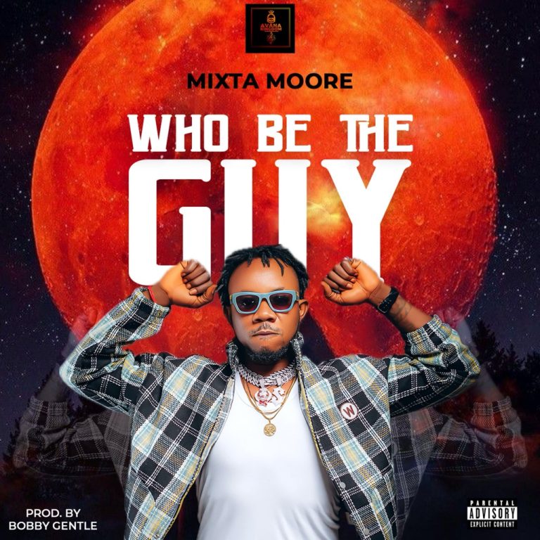 ARTWORK: Mixta Moore – Who Be the Guy