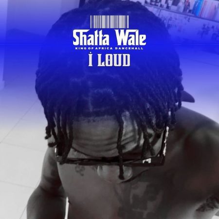 Shatta Wale – I Loud