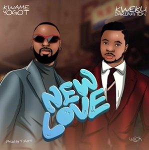 Kwame Yogot &ndash; New Love Ft. Kweku Darlington