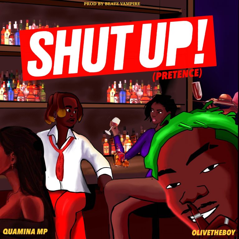 Quamina MP – Shut Up! (Pretence) Ft. Olivetheboy ARTWORK: Quamina MP – Shut Up! (Pretence) Ft. Olivetheboy