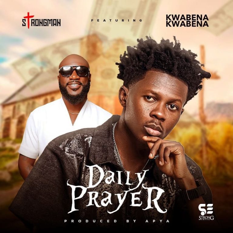 Strongman – Daily Prayer Ft. Kwabena Kwabena ARTWORK: Strongman – Daily Prayer Ft. Kwabena Kwabena