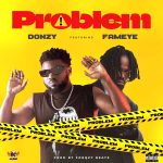 Donzy – Problem Ft. Fameye