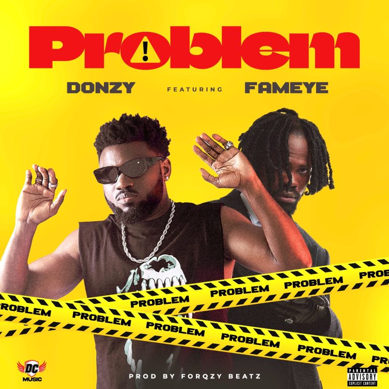 Donzy – Problem Ft. Fameye ARTWORK: Donzy – Problem Ft. Fameye