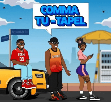 ARTWORK: Gambo – Comma Tu-Tapel Ft. Edem