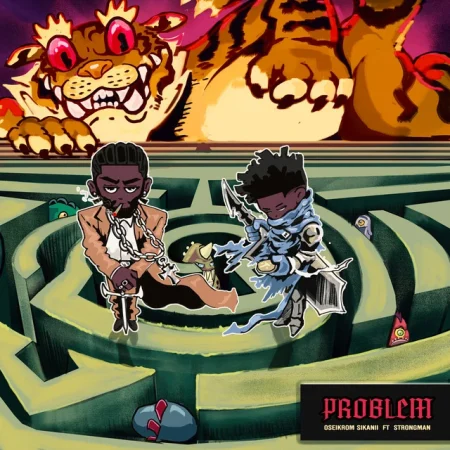 Oseikrom Sikanii – Problem Ft. Strongman