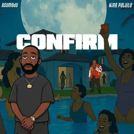 Asumadu – Confirm Feat. King Paluta