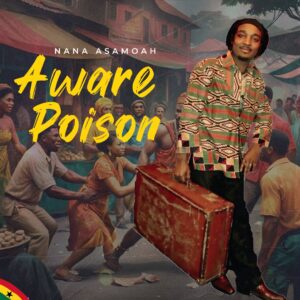 Nana Asamoah &ndash; Aware Poison
