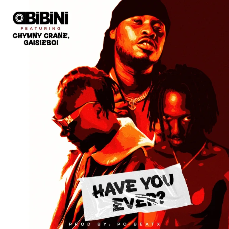 Obibini – Have You Ever ft. Chymny Crane & GaisieBoi Obibini – Have You Ever ft. Chymny Crane & GaisieBoi