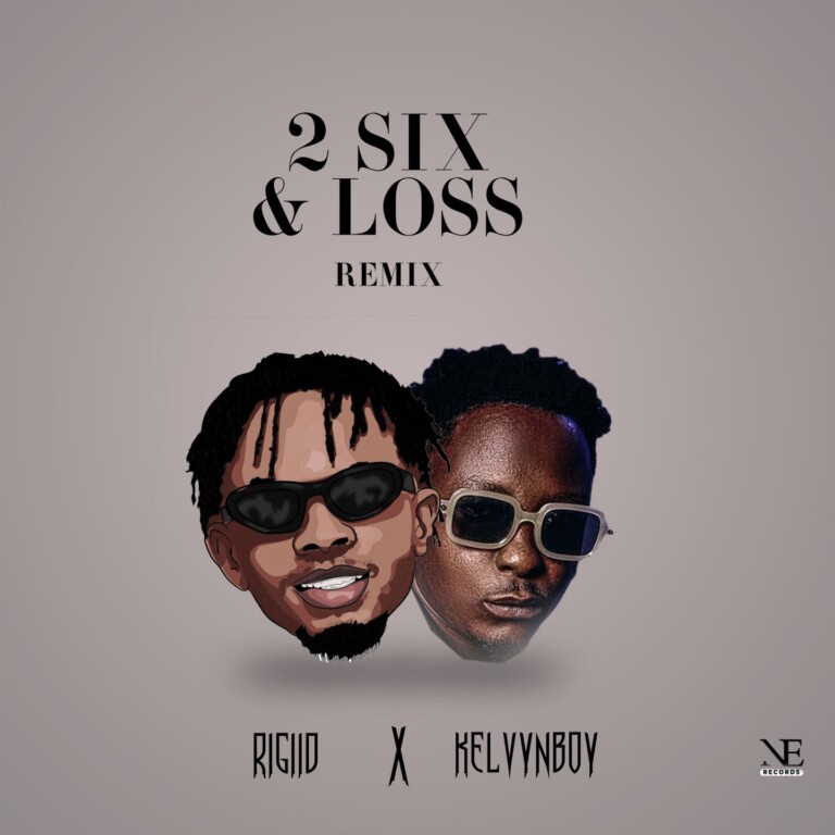Rigiid – 2 Six & Loss (Remix) ft. Kelvyn Boy Rigiid – 2 Six & Loss (Remix) ft. Kelvyn Boy