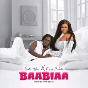 Sista Afia – Baabiaa Feat. King Paluta