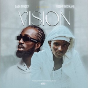 Baba Tundey – Vision Feat. Oseikrom Sikanii
