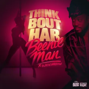 Beenie Man – Think Bout Har
