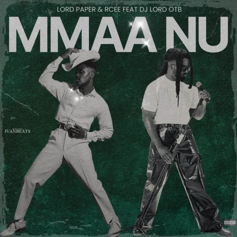 Lord Paper & RCee – Mmaa Nu ft. DJ Lord OTB ARTWORK: Lord Paper & RCee - Mmaa Nu ft. DJ Lord OTB