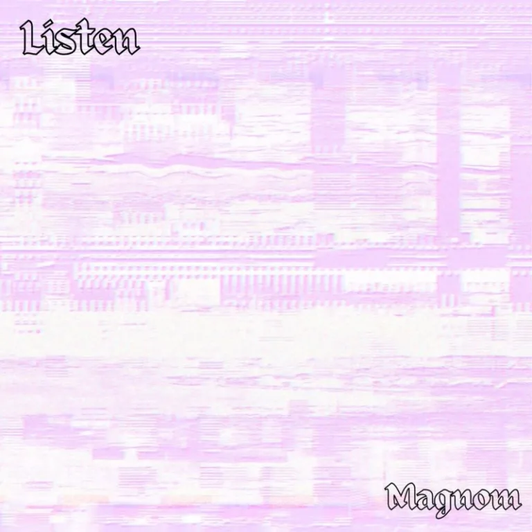 Magnom – Listen (Prod. by Jor’dan) ARTWORK: Magnom - Listen (Prod. by Jor’dan)