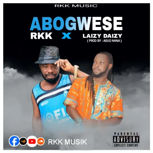 RKK Join Forces With Laizy Daizy On A New Joint ‘Abogwese’ RKK Join Forces With Laizy Daizy On A New Joint ‘Abogwese’