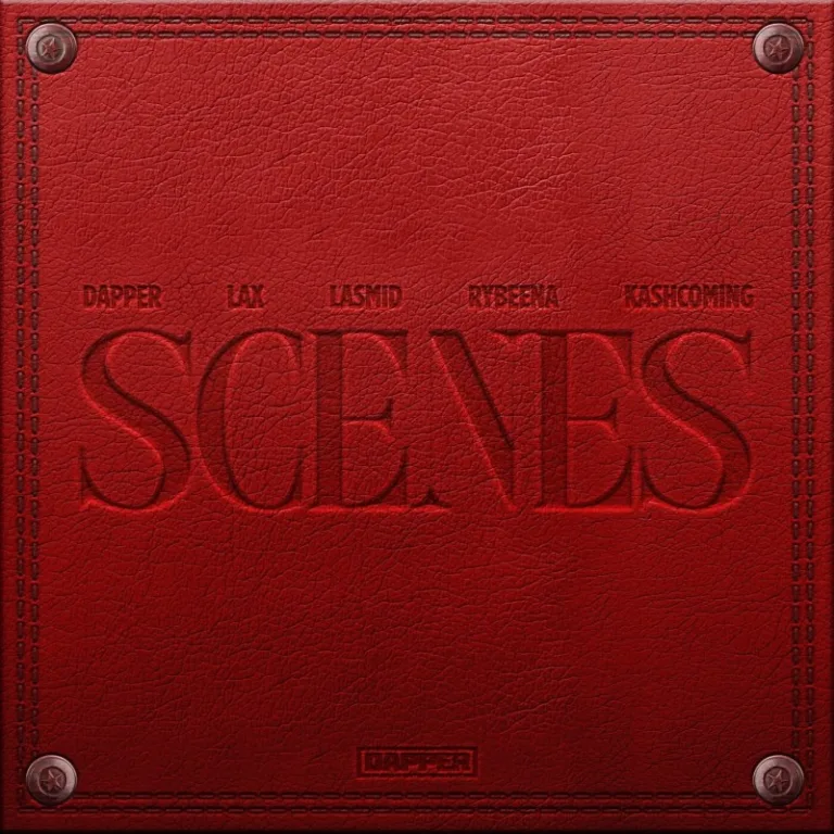 Dapper, L.A.X, Rybeena – Scenes ft. Lasmid, Kashcoming ARTWORK: Dapper, L.A.X, Rybeena - Scenes ft. Lasmid, Kashcoming
