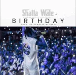 Shatta Wale – Birthday