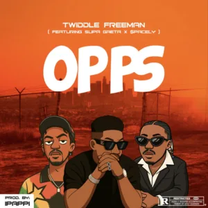 Twiddle Freeman &ndash; Opps ft. $pacely & Supa Gaeta