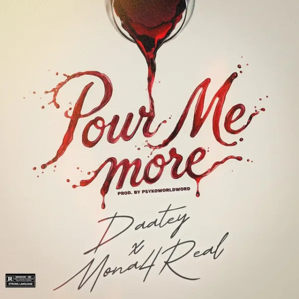 Daatey – Pour Me More ft. Mona 4Reall