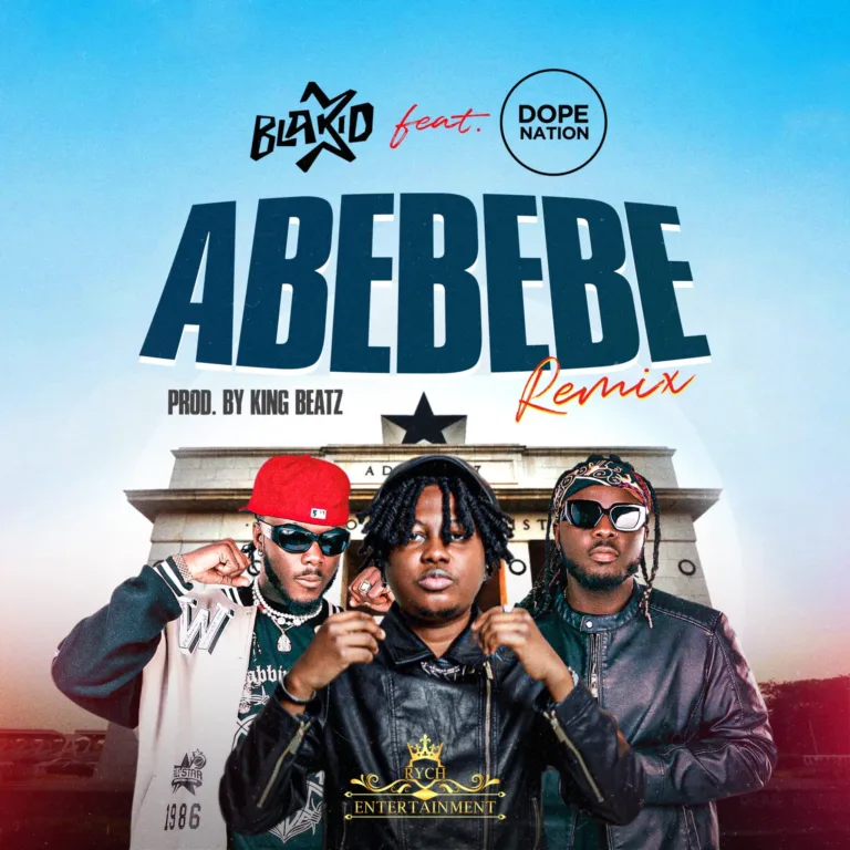Blakid – Abebebe (Remix) ft. DopeNation Blakid – Abebebe (Remix) ft. DopeNation
