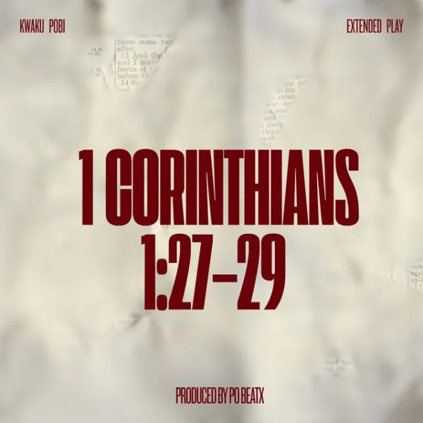 Kwaku Pobi – 1 Corinthians 1:27-29 (Full EP) Kwaku Pobi – 1 Corinthians 1:27-29 (Full EP)