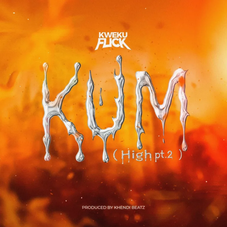 Kweku Flick – Kum (High Pt. 2) Kweku Flick – Kum (High Pt. 2)