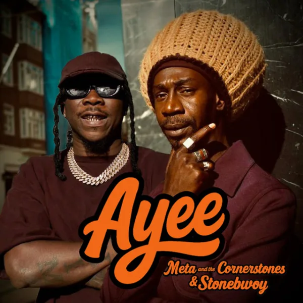 Meta And The Cornerstones – Ayee ft. Stonebwoy Meta And The Cornerstones – Ayee ft. Stonebwoy