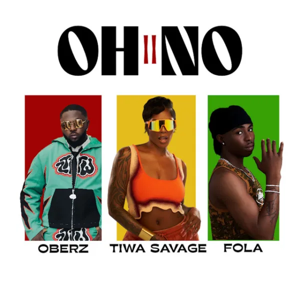 Oberz – Oh No II ft. FOLA & Tiwa Savage Oberz – Oh No II ft. FOLA & Tiwa Savage