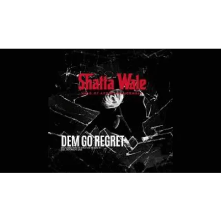 Shatta Wale – Dem Go Regret