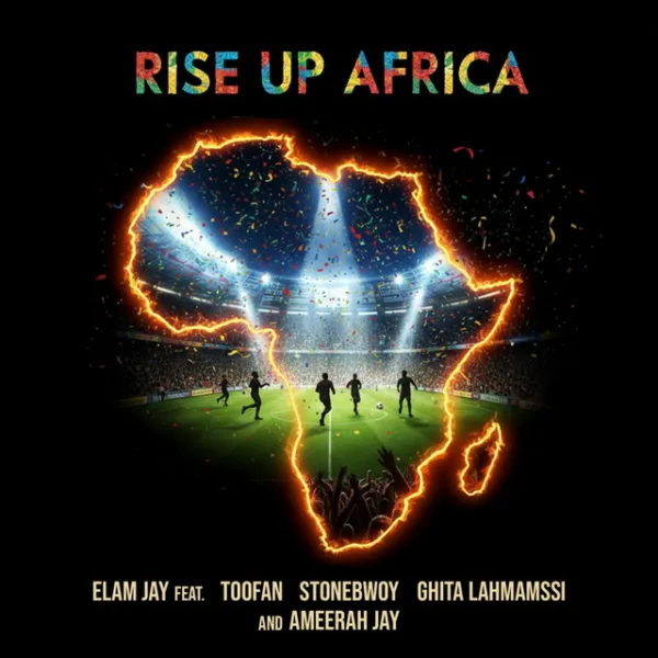 Elam Jay – Rise Up Africa ft. Stonebwoy, Toofan, Ghita Lahmamssi & Ameerah Jay Elam Jay – Rise Up Africa ft. Stonebwoy, Toofan, Ghita Lahmamssi & Ameerah Jay