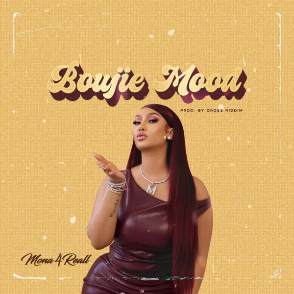 Mona 4Reall – Boujie Mood Mona 4Reall – Boujie Mood