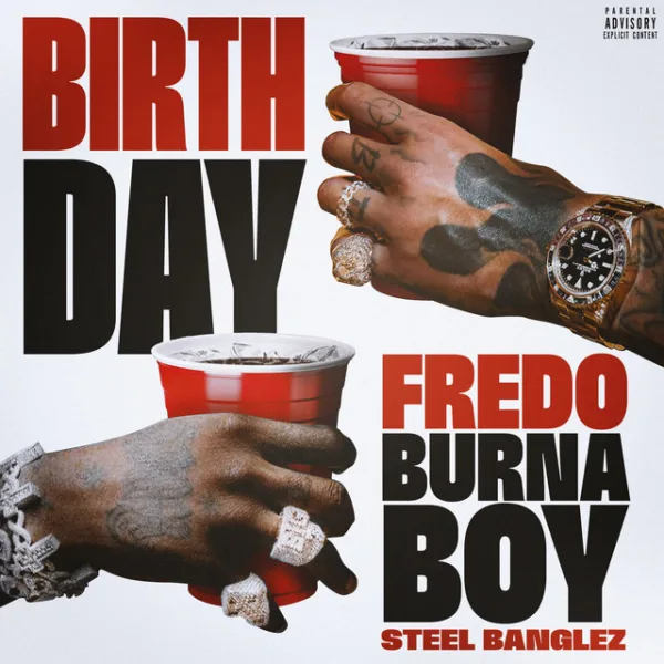 Fredo – Birthday ft. Burna Boy & Steel Banglez