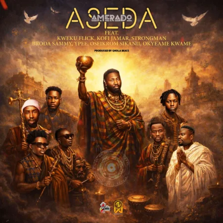 Amerado – Aseda ft. Kweku Flick, Kofi Jamar, Strongman, Broda Sammy, Ypee, Oseikrom Sikanii & Okyeame Kwame