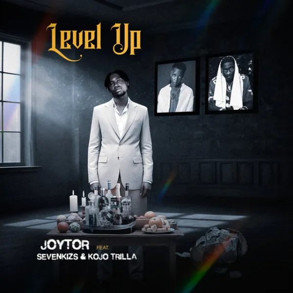 Joytor – Level Up ft. Sevenkizs & Kojo Trilla Joytor – Level Up ft. Sevenkizs & Kojo Trilla