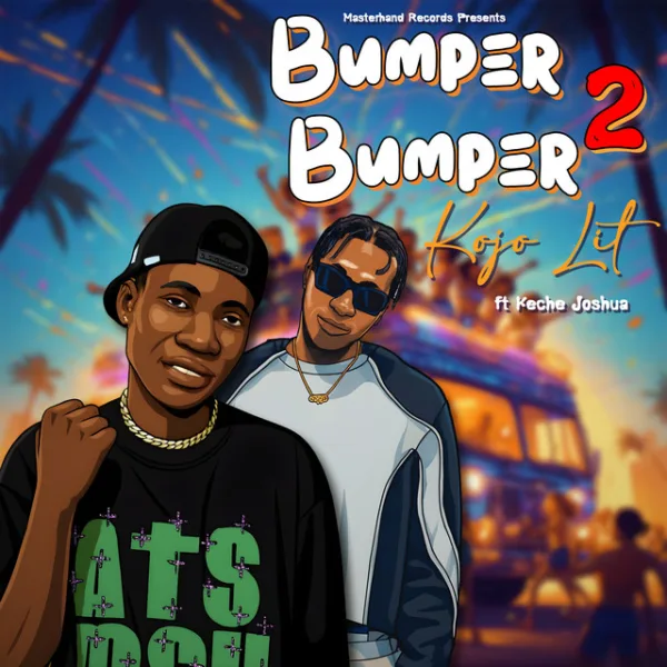 KOJO LIT – Bumper 2 Bumper ft. Keche Joshua