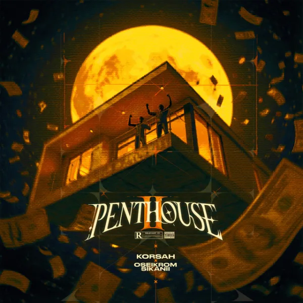 Korsah – Penthouse II ft. Oseikrom Sikanii Korsah – Penthouse II ft. Oseikrom Sikanii
