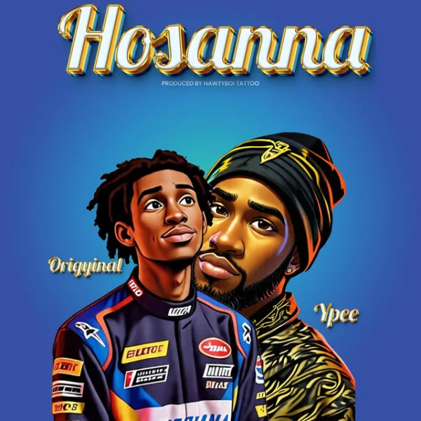 Origyinal – Hosanna ft. Ypee Origyinal – Hosanna ft. Ypee