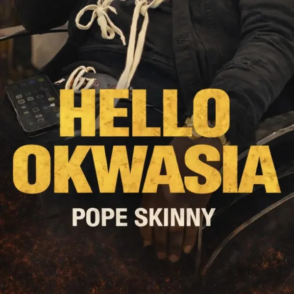 Pope Skinny – Hello Okwasia Pope Skinny – Hello Okwasia