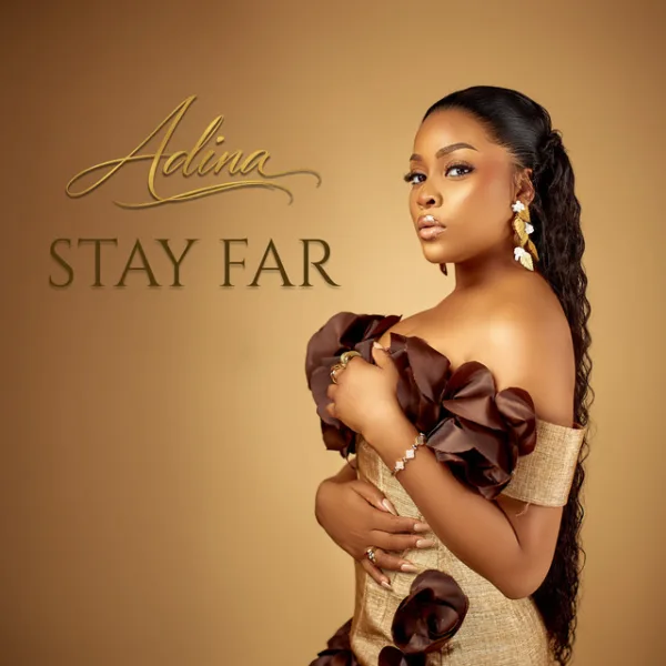 Adina Thembi – Stay Far Adina Thembi – Stay Far