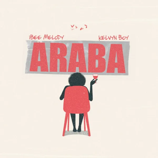 Ibee Melody – Araba ft. Kelvyn Boy Ibee Melody – Araba ft. Kelvyn Boy